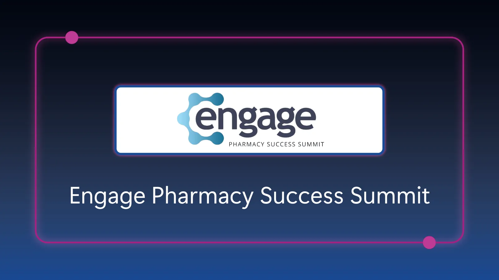 Engage Pharmacy Success Summit 2026 - May 1-2, 2026 