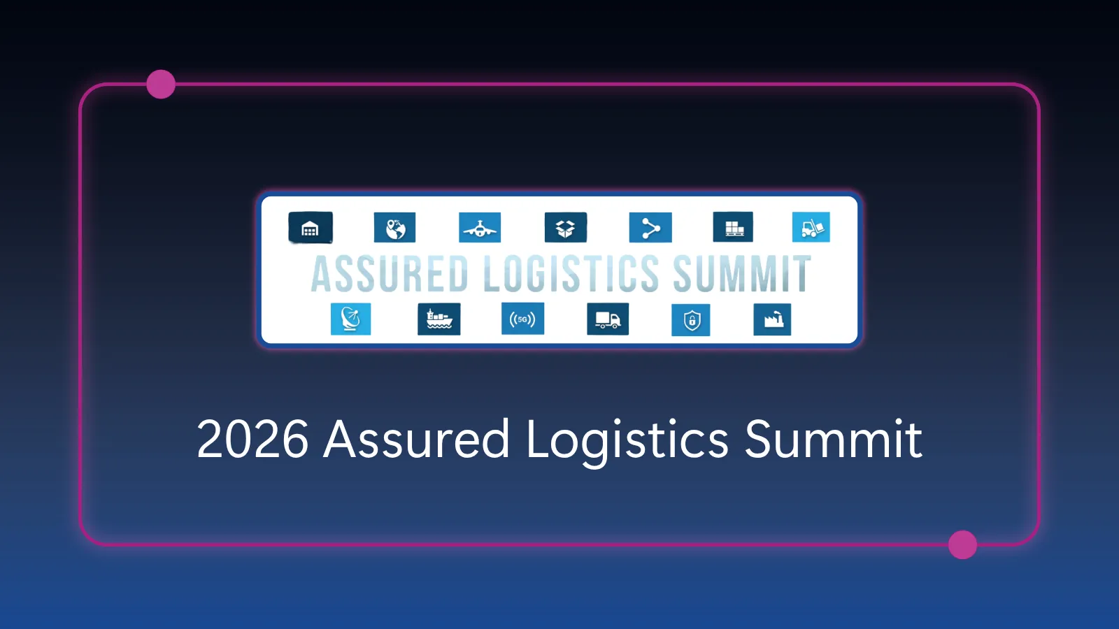 Assured Logistics Summit 2026 - May 12-13, 2026 