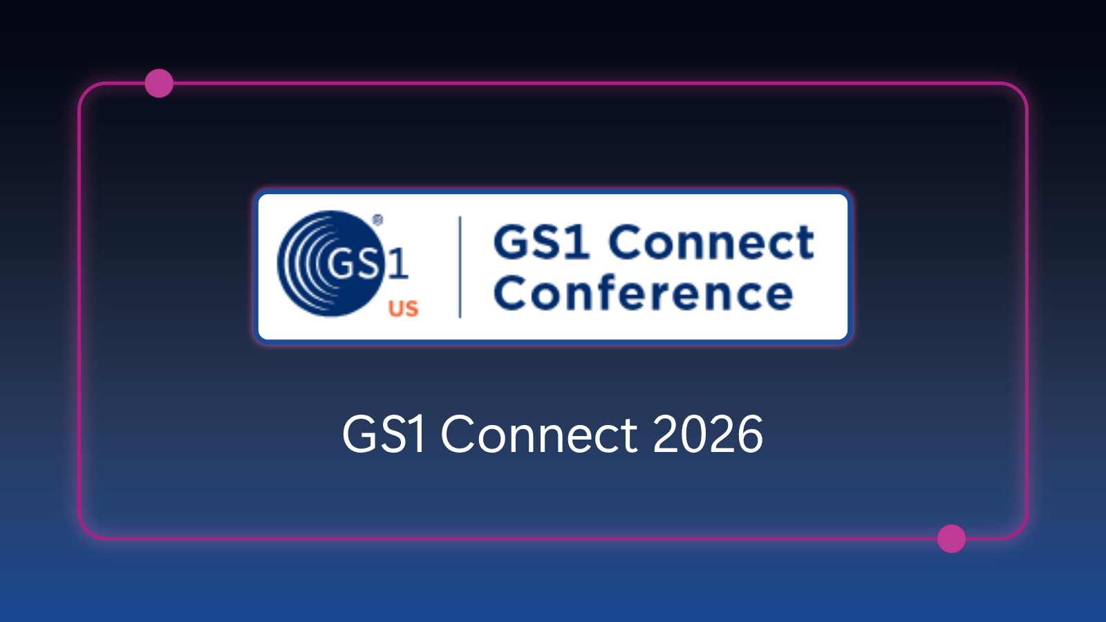 GS1 Connect 2026 - June 9-11, 2026