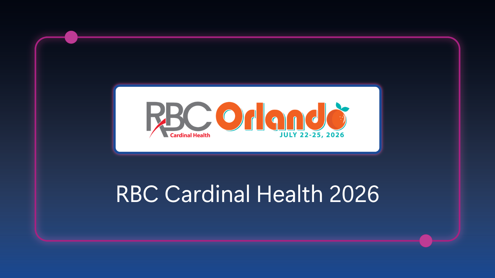 RBC Cardinal Health 2026 - July 22-25, 2026