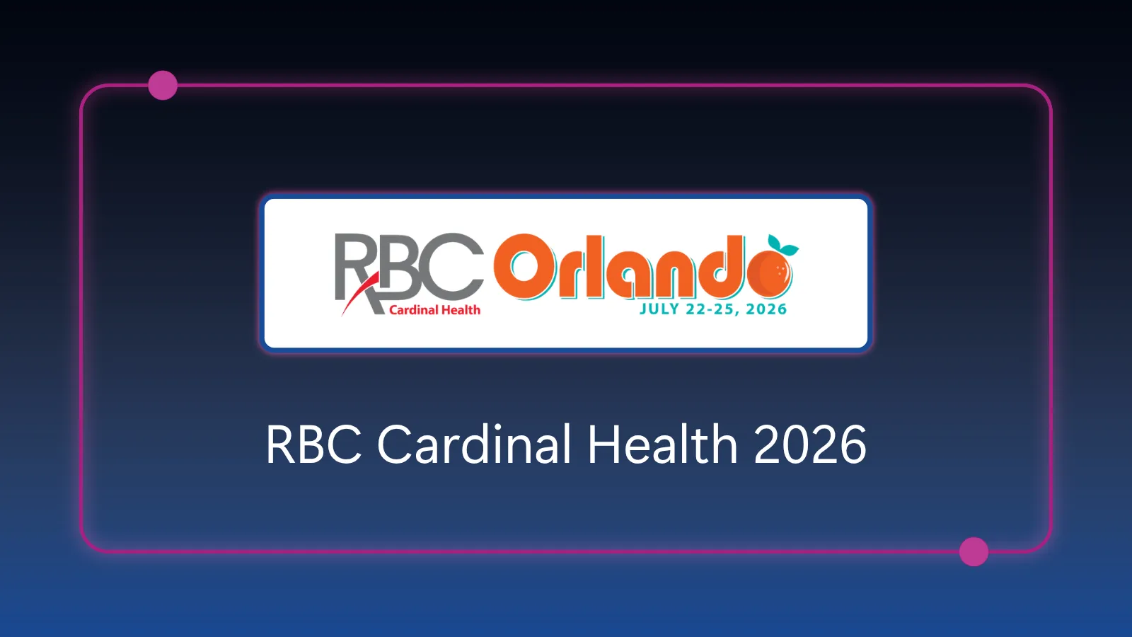 RBC Cardinal Health 2026 - July 22-25, 2026