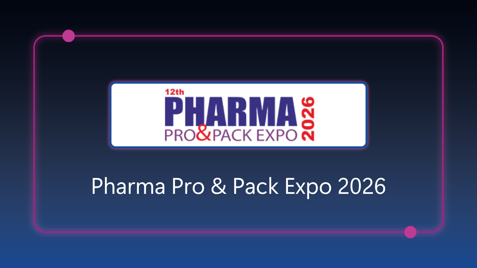 Pharma Pro & Pack Expo 2026 - July 9-11, 2026