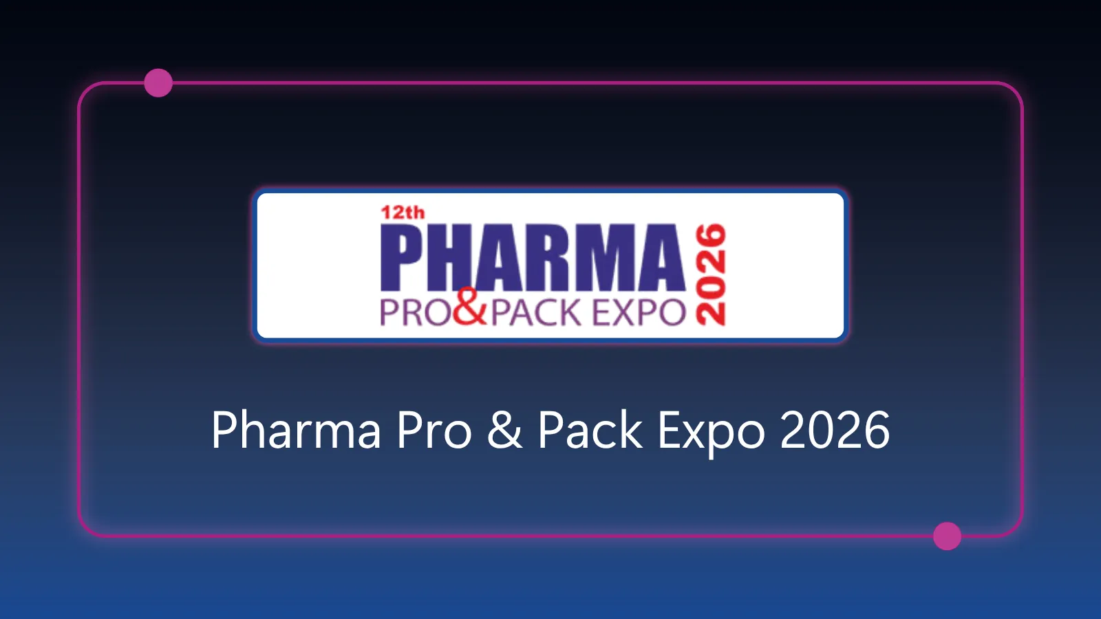 Pharma Pro & Pack Expo 2026 - July 9-11, 2026