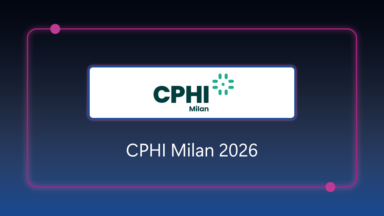 CPHI Milan - October 6-10, 2026