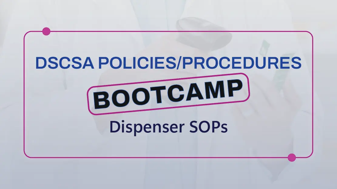 Dispenser SOPs: DSCSA Policies/Procedures | July 23, 2026 | 10:00 - 11:30 AM ET