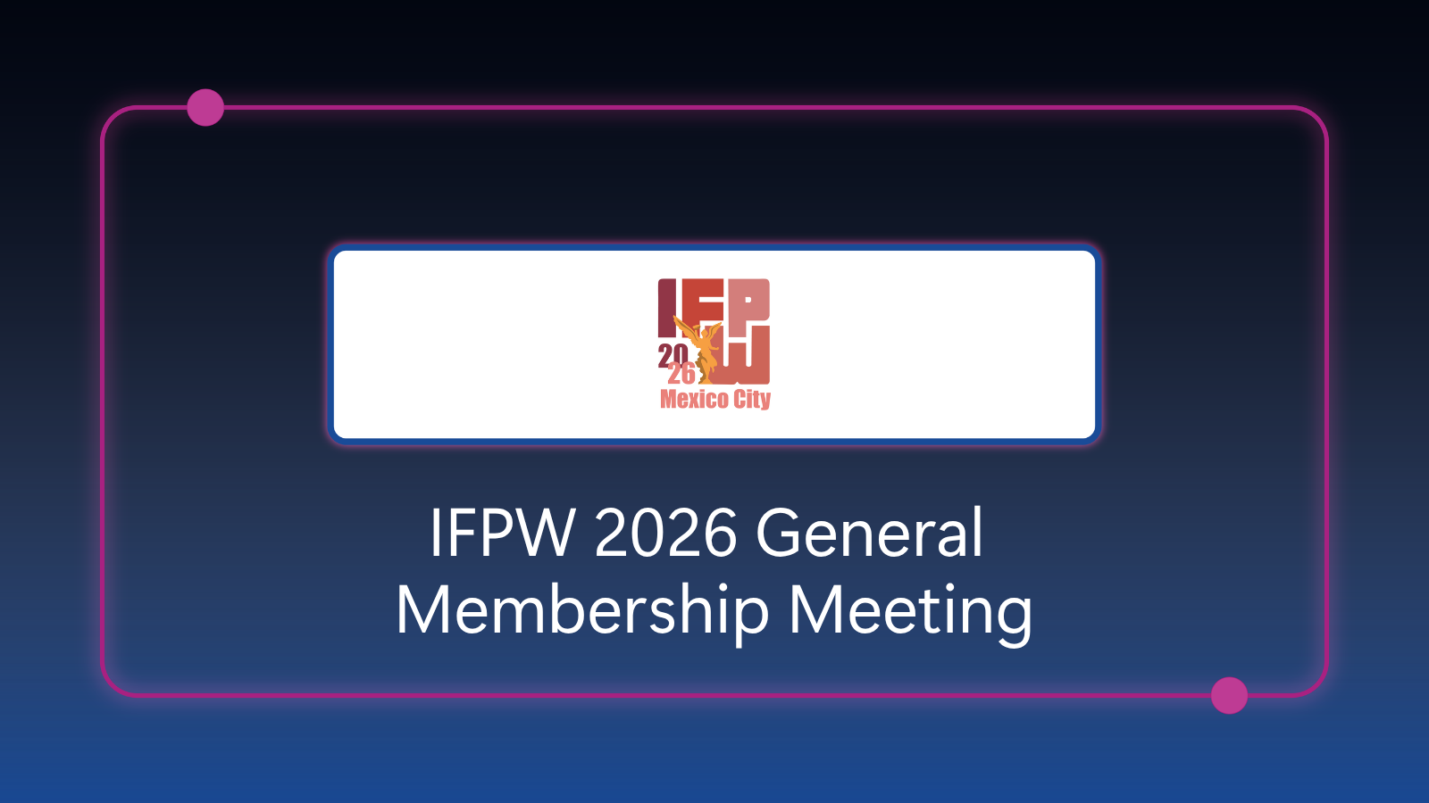 IFPW 2026 General Membership Meeting - October 13-15, 2026