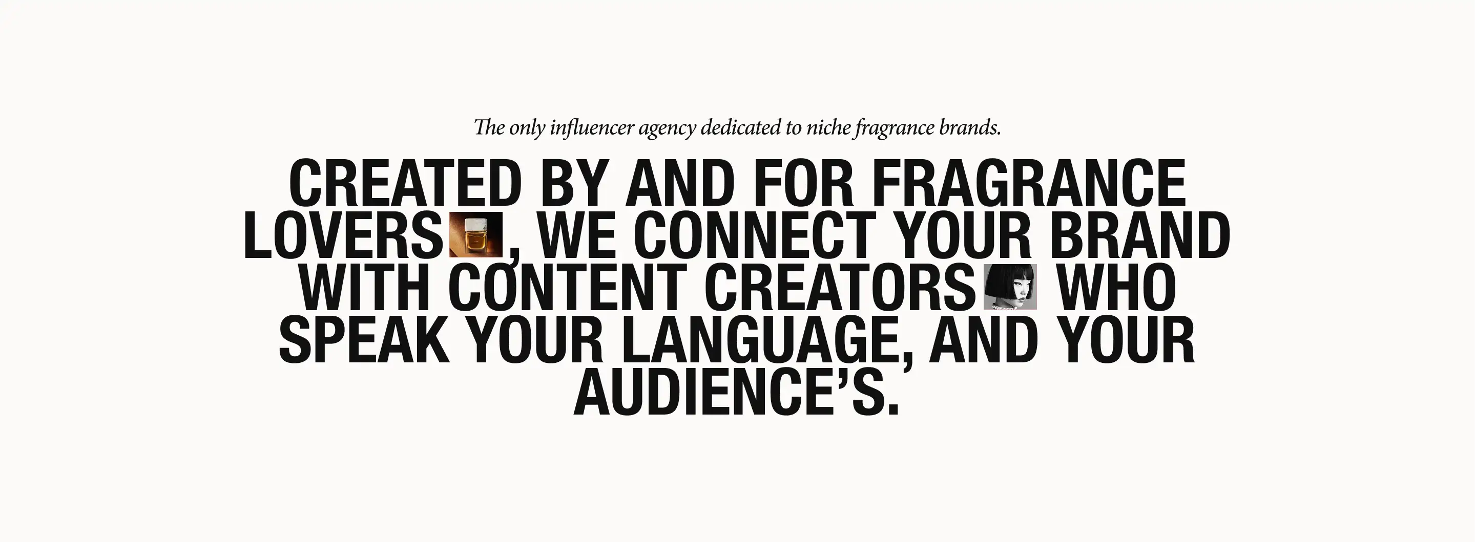 Text about an influencer agency connecting fragrance brands with creators who speak their language and audience's.