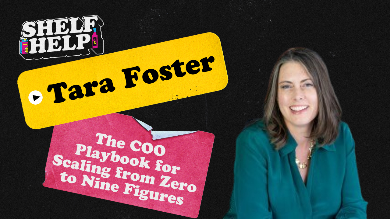 Tara Foster - The COO Playbook for Scaling from Zero to Nine Figures