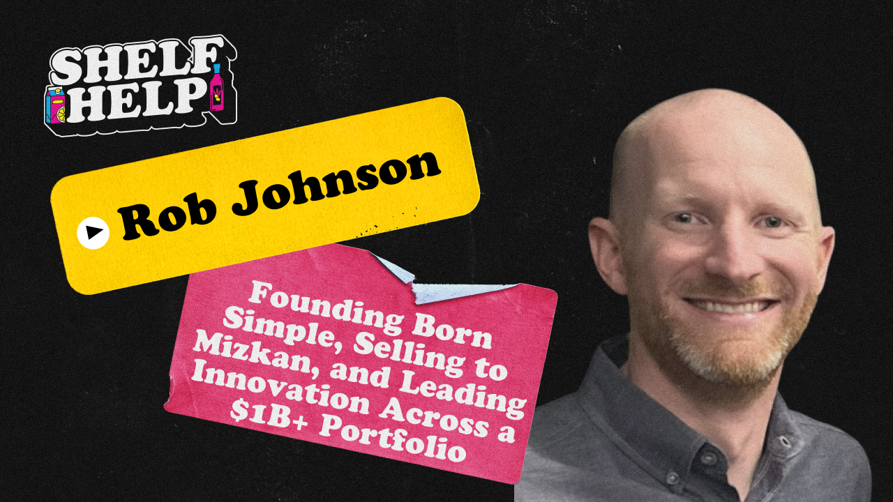 Rob Johnson - Founding Born Simple, Selling to Mizkan, and Leading Innovation Across a $1B+ Portfolio