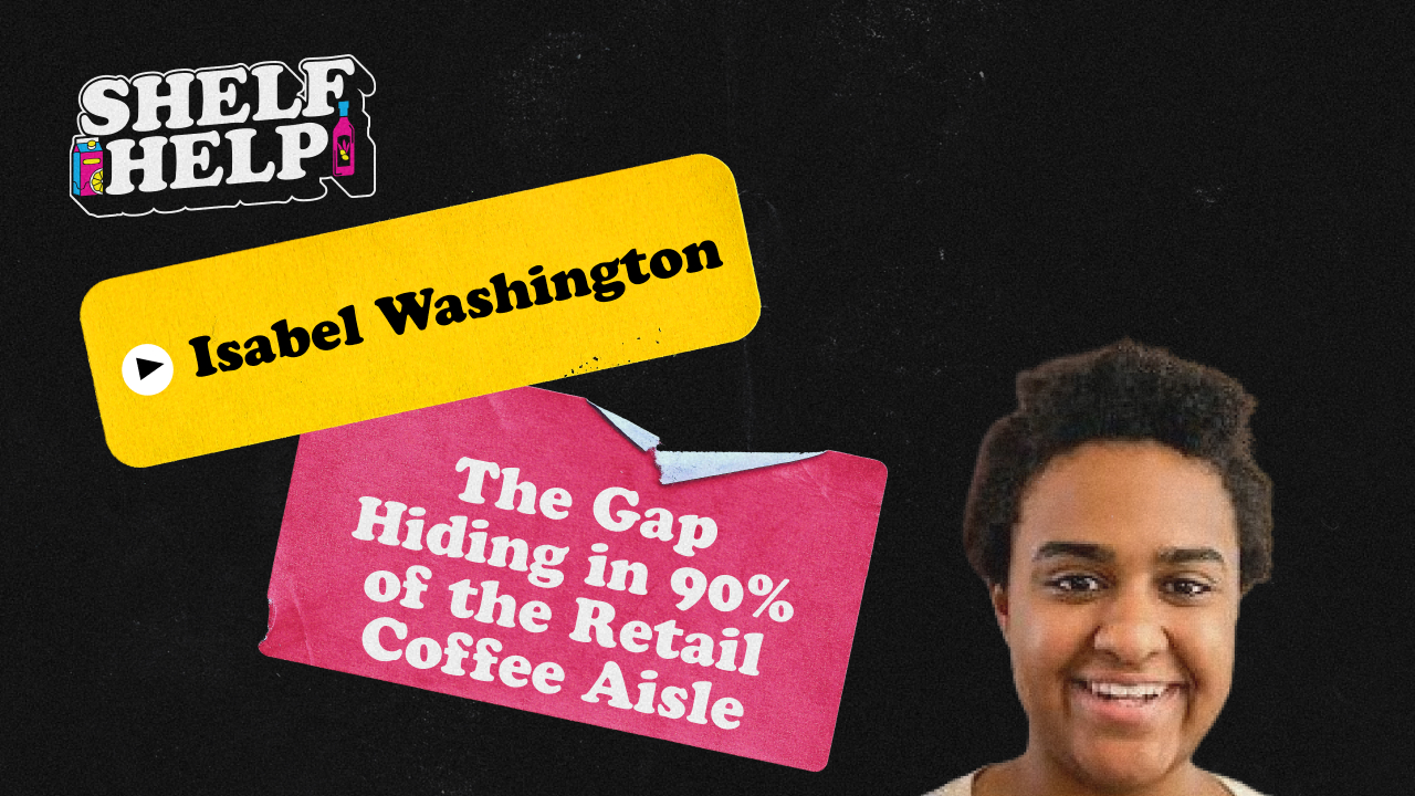 Isabel Washington - The Gap Hiding in 90% of the Retail Coffee Aisle