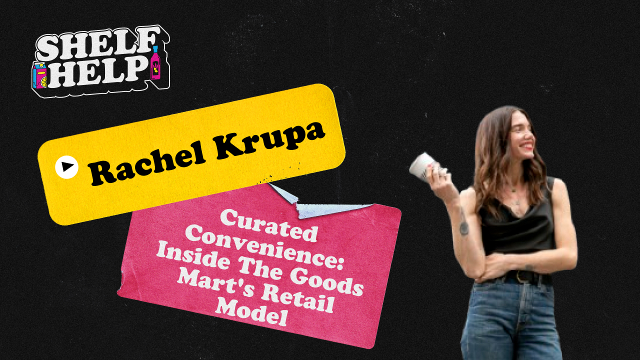 Rachel Krupa - Curated Convenience: Inside The Goods Mart's Retail Model