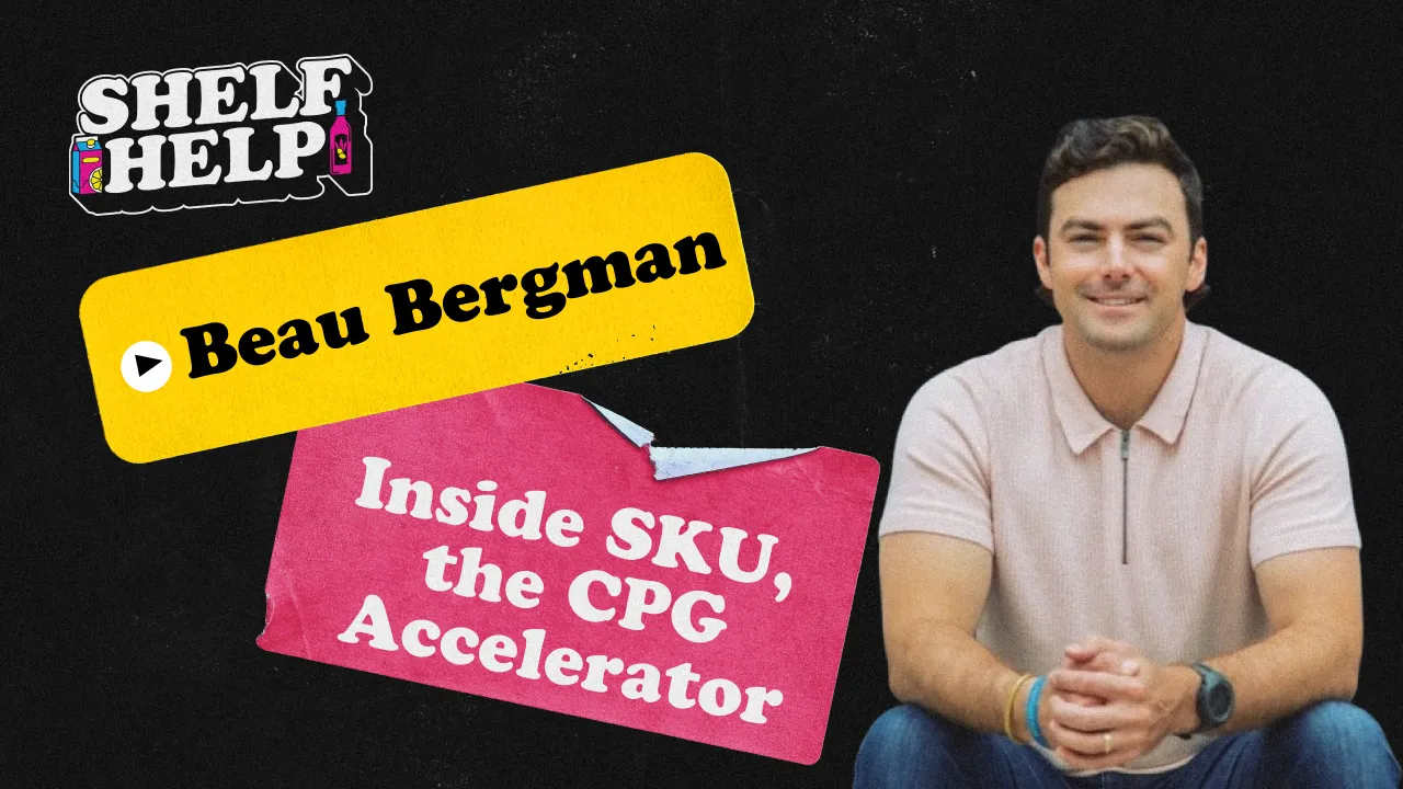 Inside SKU, the CPG Accelerator | Beau Bergman, SKU