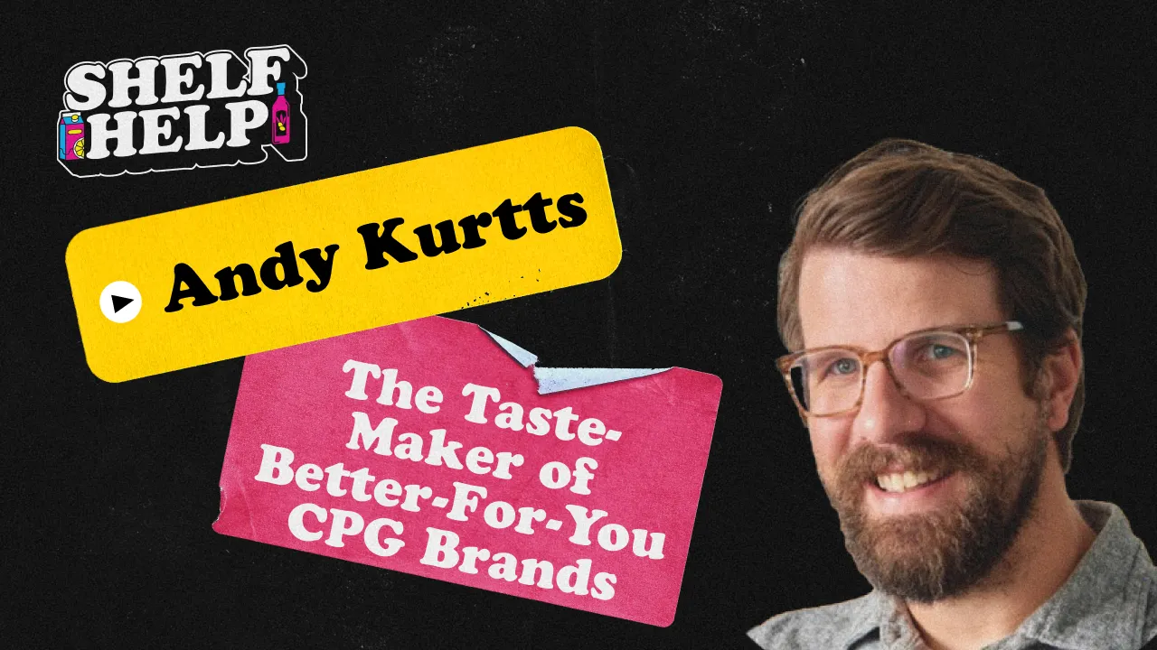 The Taste-Maker of Better-For-You CPG Brands | Andy Kurtts, Buttermilk Creative