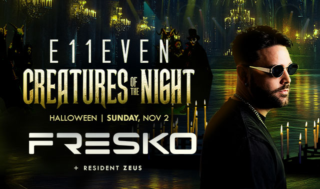 E11EVEN HALLOWEEN WEEK FT FRESKO