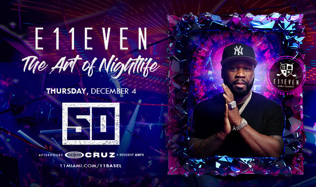 E11EVEN MIAMI ART WEEK FT 50 CENT