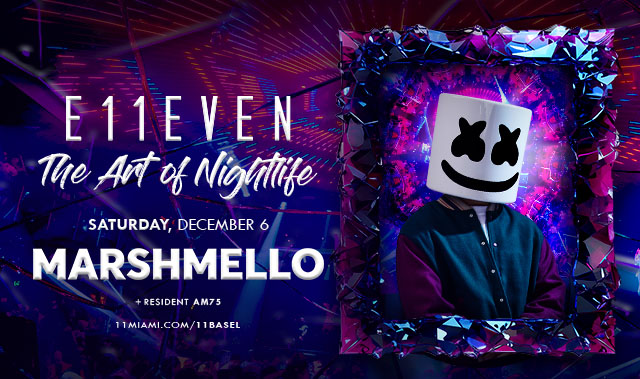 E11EVEN MIAMI ART WEEK FT MARSHMELLO