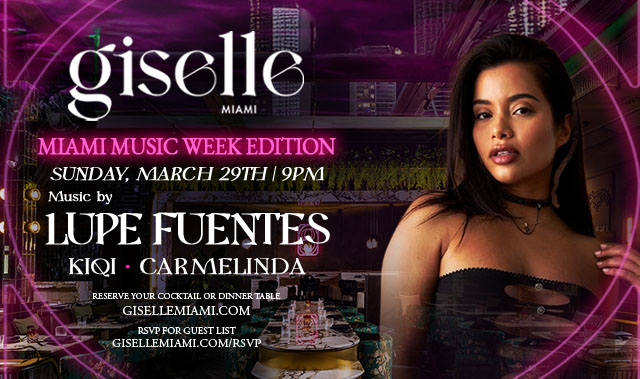 MIAMI MUSIC WEEK @ GISELLE: LUPE FUENTES