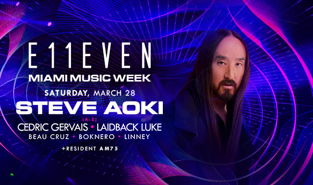 MIAMI MUSIC WEEK AT E11EVEN: STEVE AOKI