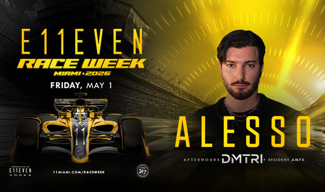RACE WEEK MIAMI AT E11EVEN: ALESSO