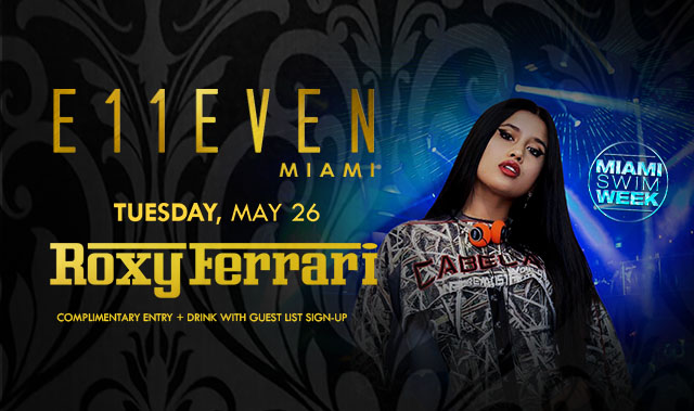 MIAMI SWIM WEEK AT E11EVEN: ROXY FERRARI