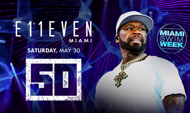 MIAMI SWIM WEEK AT E11EVEN: 50 CENT