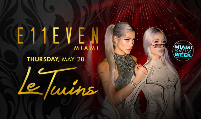MIAMI SWIM WEEK AT E11EVEN: LE TWINS