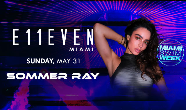 MIAMI SWIM WEEK AT E11EVEN: SOMMER RAY