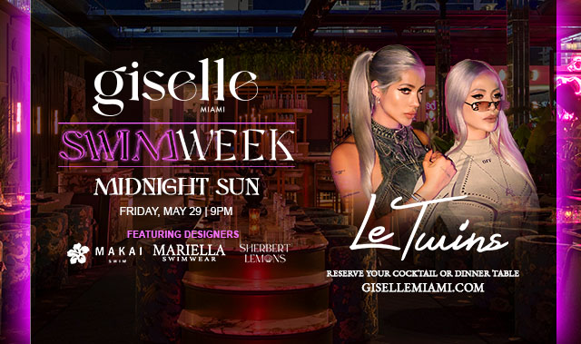 MIAMI SWIM WEEK @ GISELLE: LE TWINS