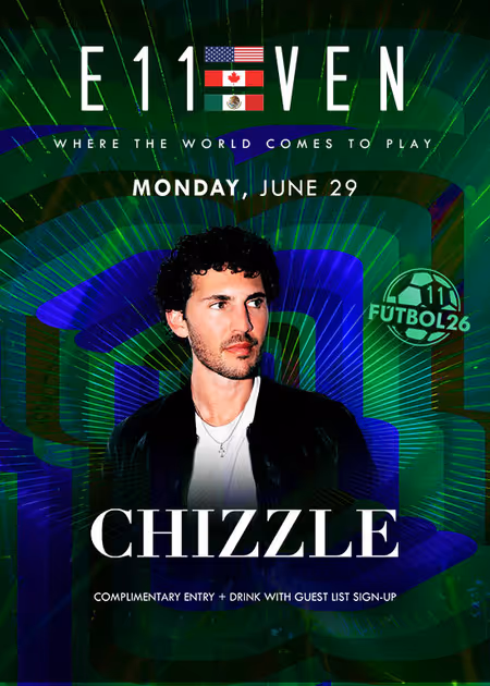 CHIZZLE at E11EVEN