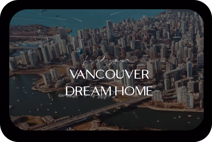 Aerial view of downtown Vancouver with numerous skyscrapers, waterways, and bridges, overlaid with the text 'Find your Vancouver dream home'.