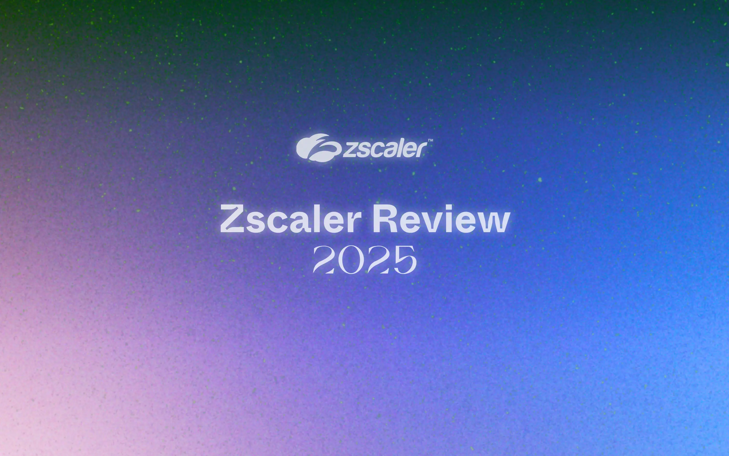 Top Zscaler Alternatives in 2025 (And Why Teams Are Actually Switching)