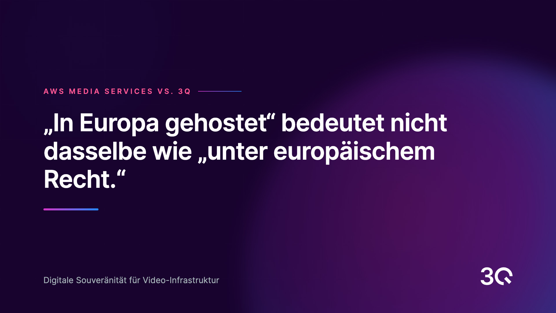 3Q Grafik zum Vergleich AWS Media Services und 3Q mit dem Zitat: „In Europa gehostet“ bedeutet nicht dasselbe wie „unter europäischem Recht.“