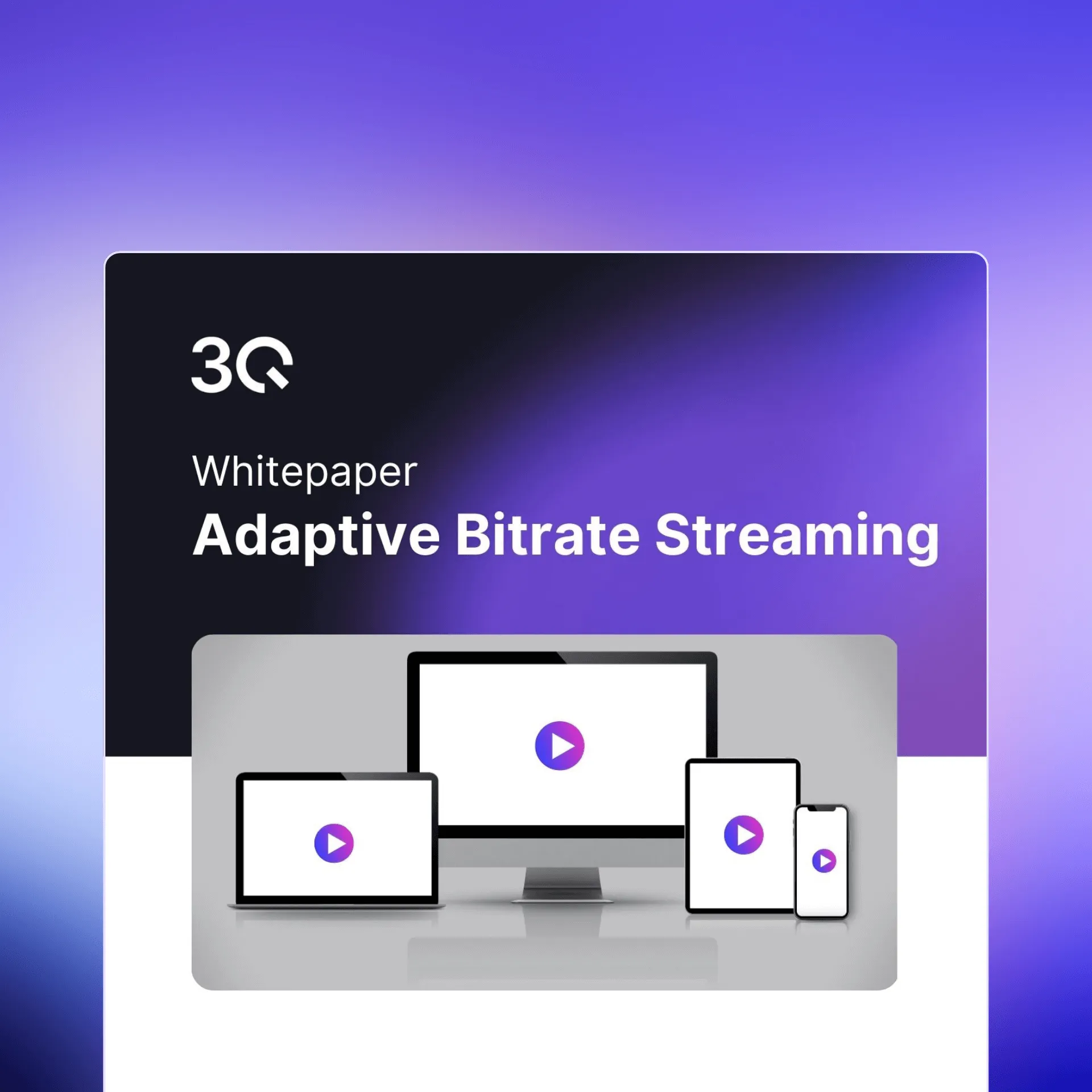 3Q Whitepaper Adaptive Bitrate Streaming shows multiple devices with play icons on the screens.