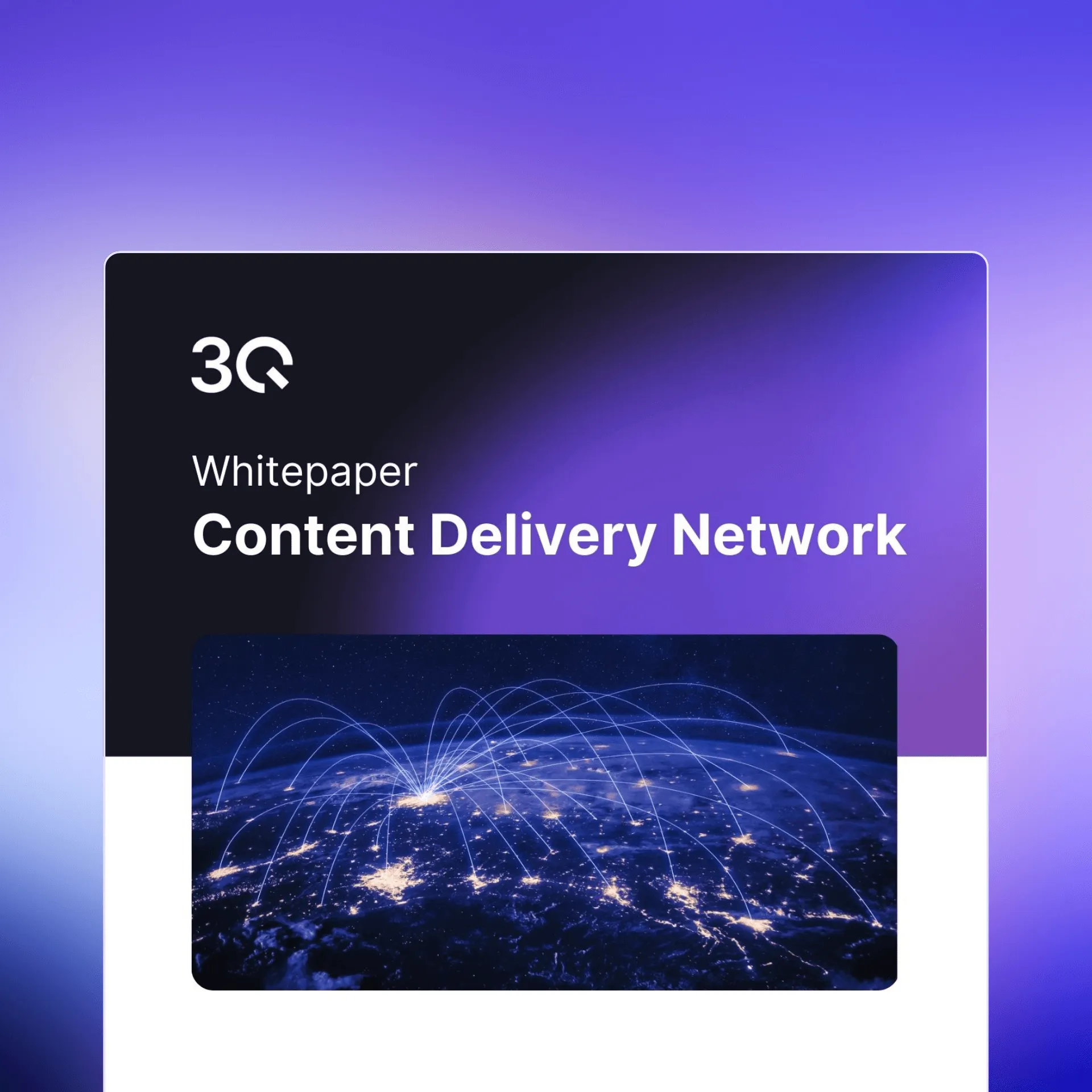 3Q Whitepaper Titelbild mit leuchtender Weltkarte, die Content Delivery Network-Verbindungen zeigt.
