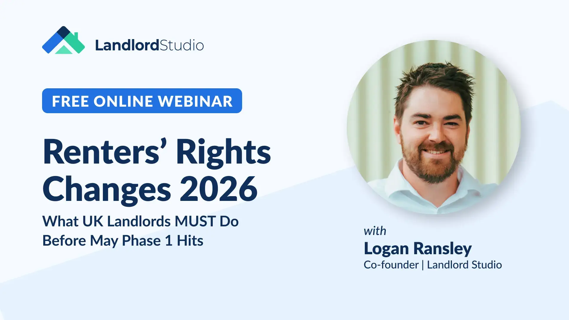 Landlord Studio free webinar promo: “Renters’ Rights Changes 2026 — What UK Landlords Must Do Before May Phase 1,” with co-founder Logan Ransley.