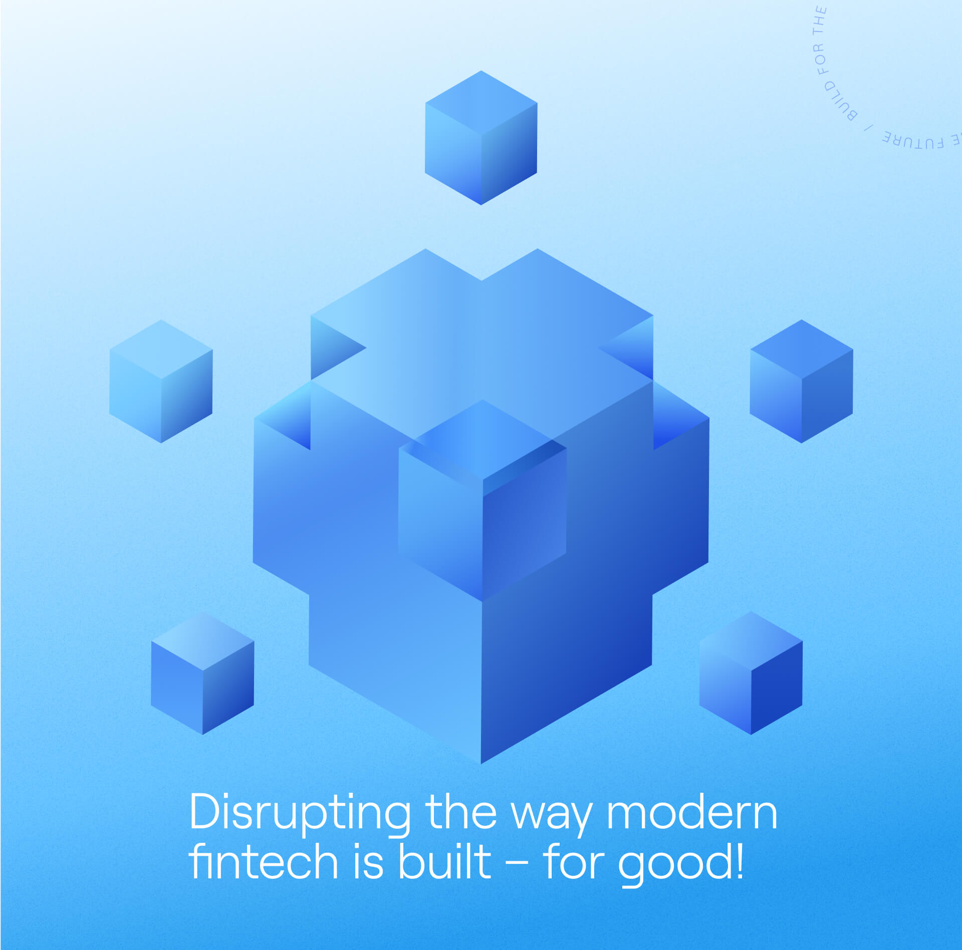 Illustration of cubes with text which says 'Disrupting the way modern fintech is built – for good!'