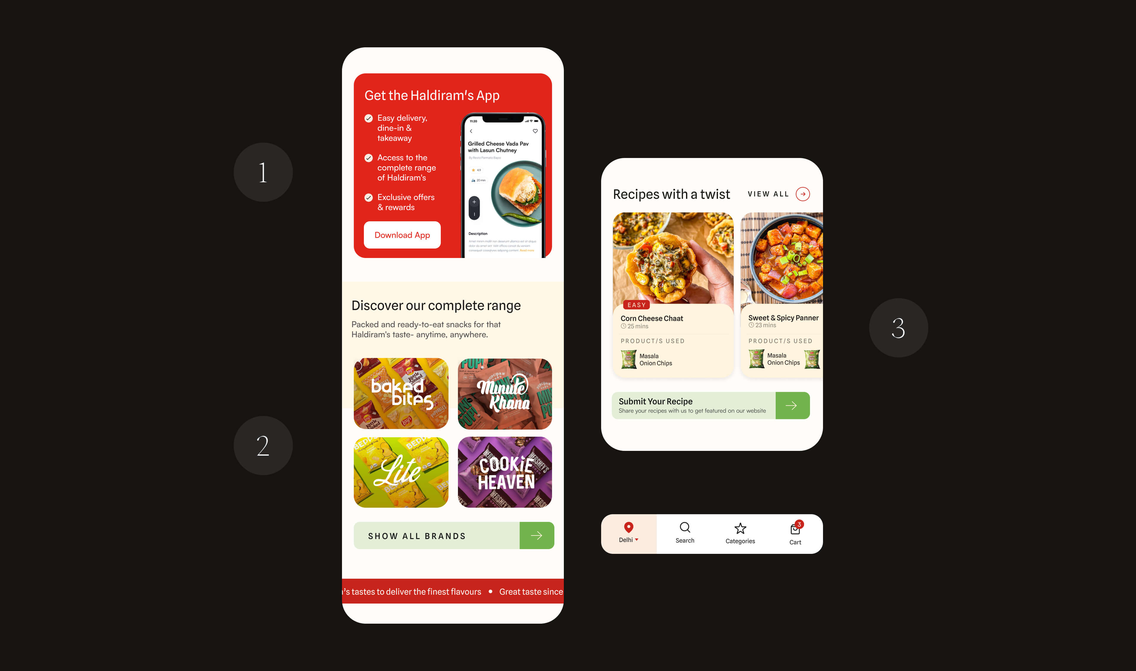 1. App push for promos and brand loyalists | 2. Showcasing Haldiram’s lesser known sub-brands to generate more brand awareness and recall | 3. Using recipes with Haldiram’s product nudges to help users feel connected