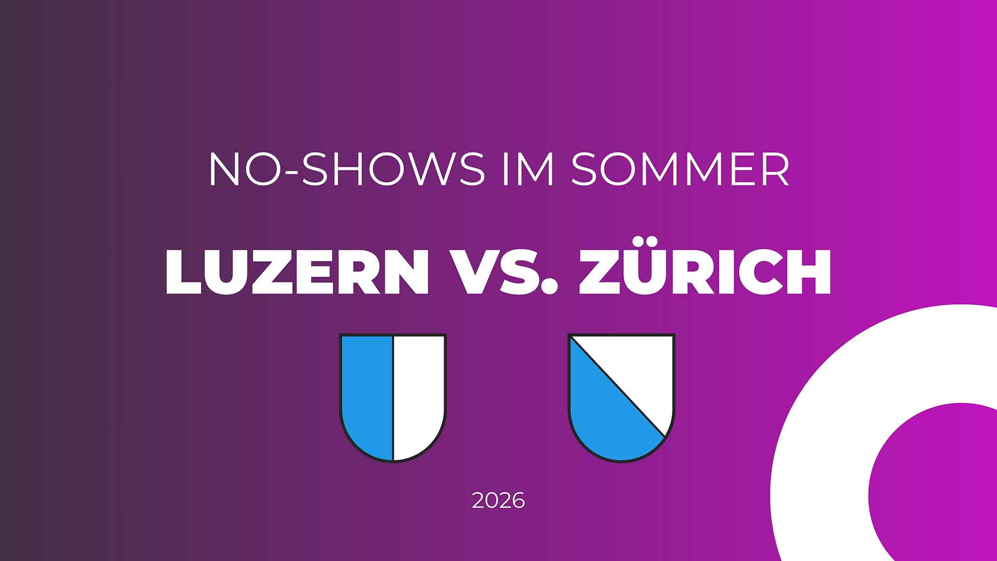 No-Shows Sommer 2026 Luzern und Zürich