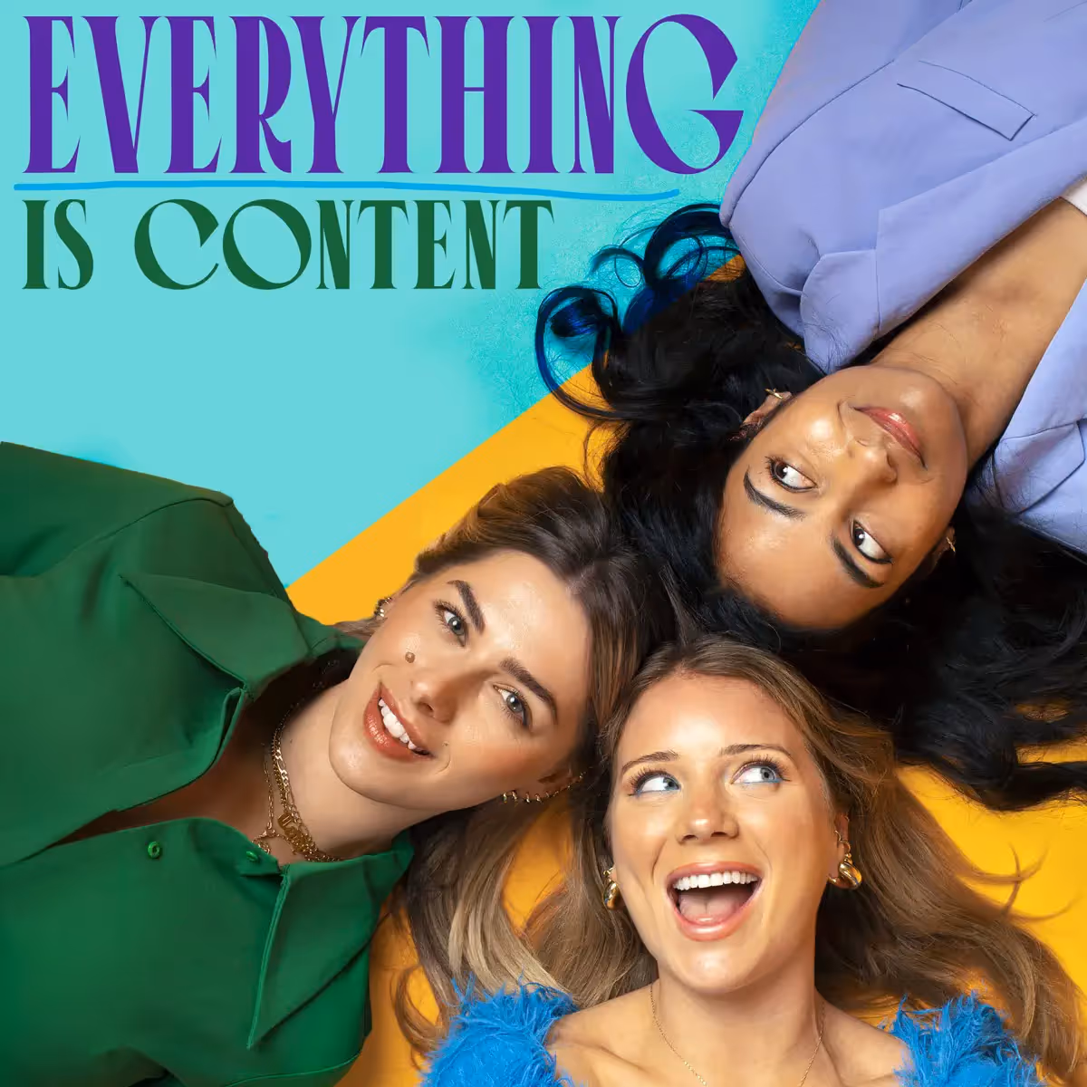 “Cover art for the ‘Everything Is Content’ podcast, showing three women hosts lying on a colorful background of teal, yellow, and purple. The title ‘Everything Is Content’ is written in bold typography above them.”