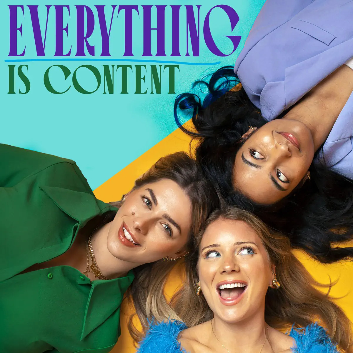“Cover art for the ‘Everything Is Content’ podcast, showing three women hosts lying on a colorful background of teal, yellow, and purple. The title ‘Everything Is Content’ is written in bold typography above them.”