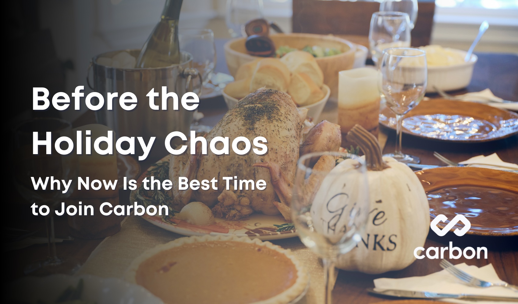 Before the Holiday Chaos Begins: Why Now Is the Best Time to Join Carbon 