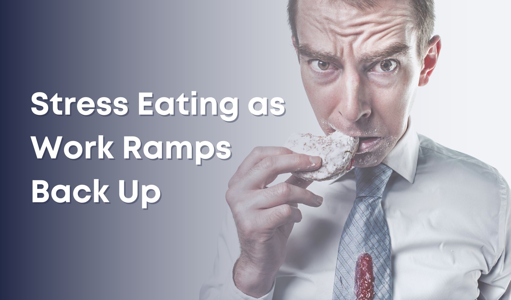 Stress Eating as Work Ramps Back Up