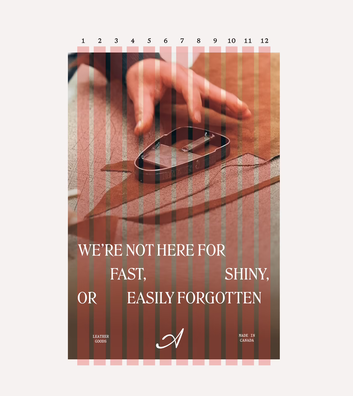 A hand is pressing a metal tool against a piece of brown leather on a wooden surface, with white text overlay that reads: 'We’re not here for fast, shiny, or easily forgotten.' The words 'Leather Goods' and 'Made in Canada' appear at the bottom corners with a stylized 'A' logo centered below the text.