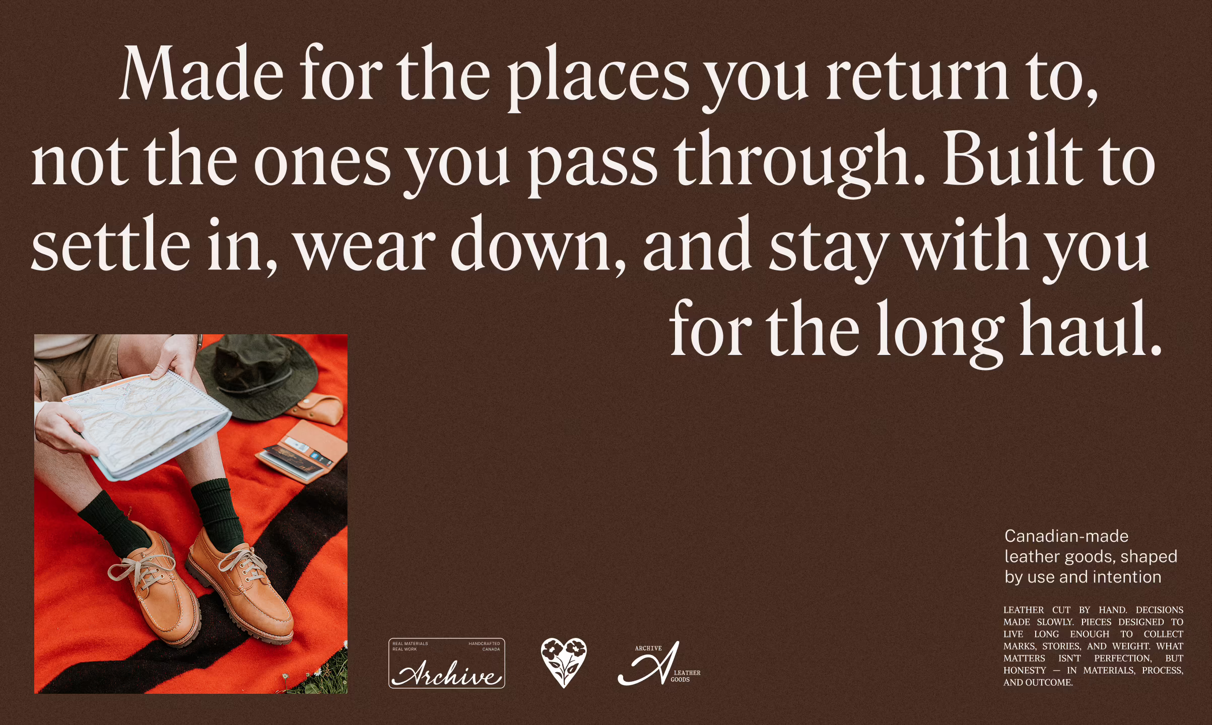 Text on brown background reads: 'Made for the places you return to, not the ones you pass through. Built to settle in, wear down, and stay with you for the long haul.' Below is a small photo of a person wearing tan leather shoes with green socks, holding a folded cloth, sitting on an orange and black blanket. Small text on the lower right describes Canadian-made leather goods crafted with care and intention. Logos for Archive and leather goods are visible at the bottom center.