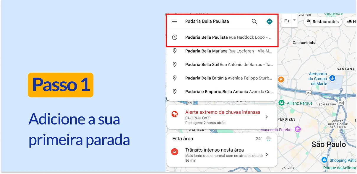 Captura de tela da barra de pesquisa no Google Maps, mostrando uma busca pela Padaria Bella Paulista. Texto: Passo 1, Adicione a sua primeira parada.