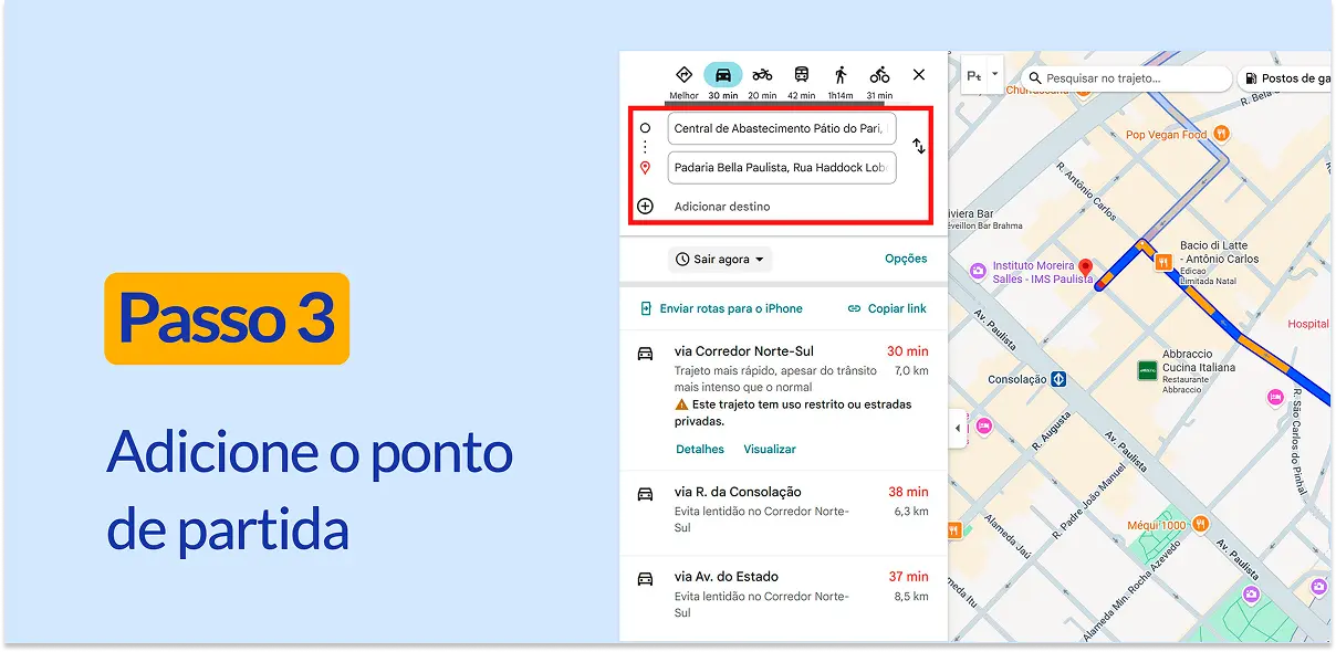 Captura de tela do painel de rotas do Google Maps, mostrando Central de Abastecimento Pátio do Pari em cima e Padaria Bella Paulista embaixo. O botão Adicionar destino está logo abaixo, destacado em vermelho. Texto: Passo 3, Adicione o ponto de partida.