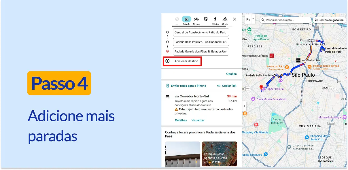 Captura de tela do painel de rotas do Google Maps mostrando uma lista com três destinos: Central de Abastecimento Pátio do Pari, Padaria Bella Paulista e Padaria Galeria dos Pães. O botão Adicionar destino está destacado em vermelho. Texto: Passo 4, Adicione mais paradas.