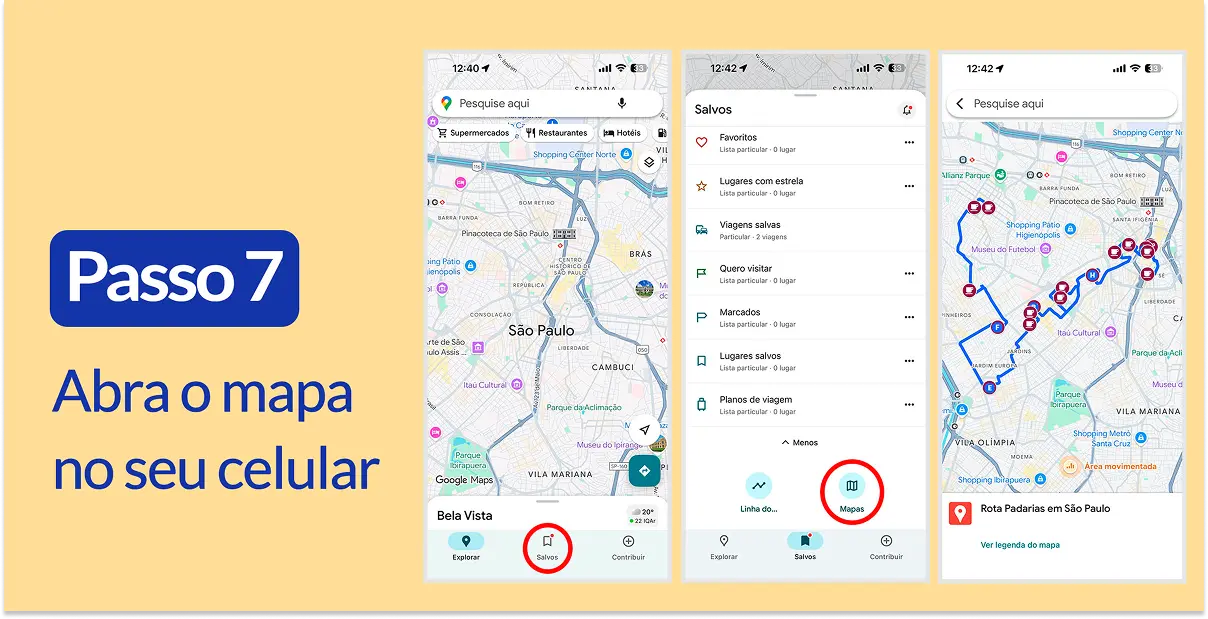 Capturas de tela de celular mostrando o processo para abrir e visualizar mapas salvos. Texto: Passo 7, Abra o mapa no seu celular.