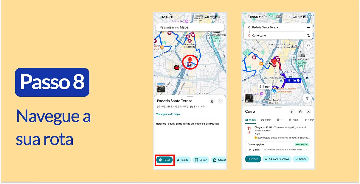 Capturas de tela de celular mostrando como obter direções de navegação a partir de um mapa salvo. Texto: passo 8, Navegue a sua rota.