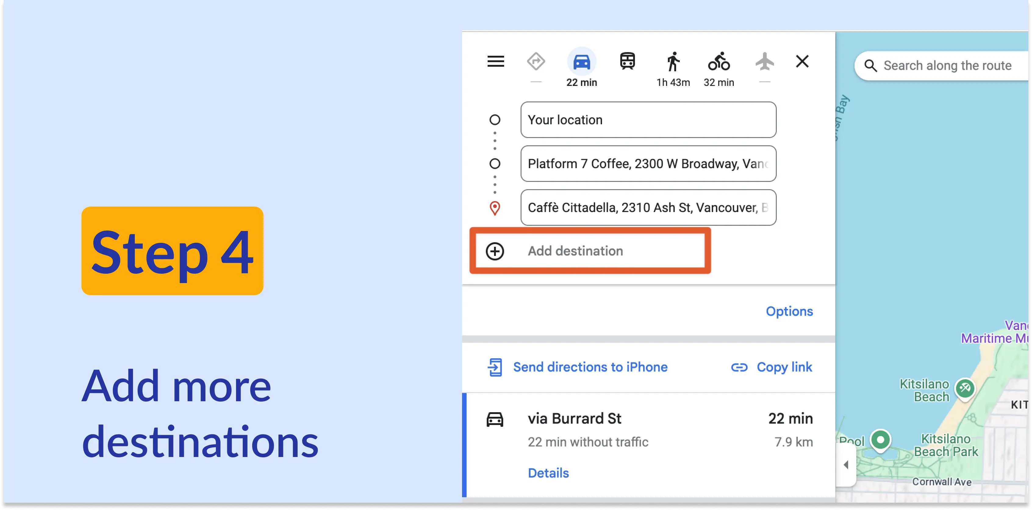 The Google Maps routing panel showing a list of three destinations: Your location, Platform 7 Coffee, and Caffe Citadella. The + Add destination button is highlighted in red. Text: Step 4, Add more destinations.